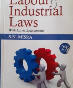 CLP's Labour & Industrial Laws (With Latest Amendments) by S.N. Misra