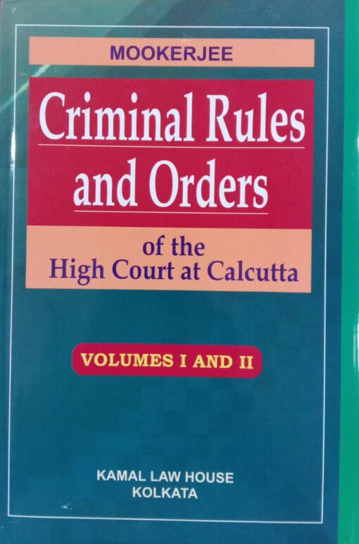 Kamal's Criminal Rules and Orders of the High Court at Calcutta by Mookerjee - 4th Edition 2024