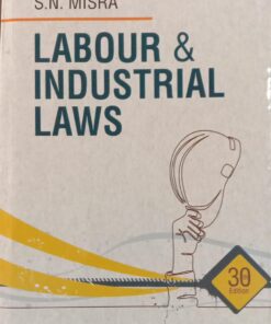 CLP's Labour & Industrial Laws (With Latest Amendments) by S.N. Misra