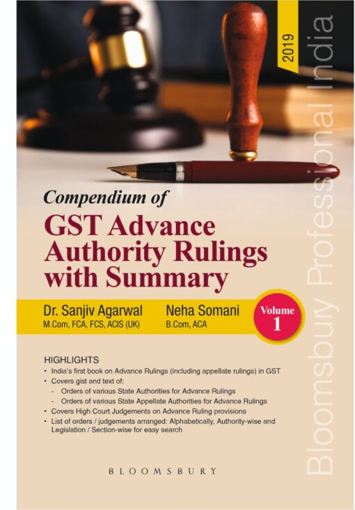 Bloomsbury’s Compendium of GST Advance Authority Rulings with Summary by Dr Sanjiv Agarwal, 1e, November 2019