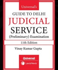 Universal's Guide to Delhi Judicial Service (Preliminary Examination) by Vinay Kumar Gupta - 11th Edition July 2020