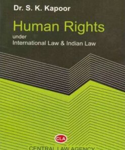 CLA's Human Rights under International Law & Indian Law by Dr. S. K. Kapoor