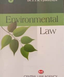 CLA's Environmental Law by Dr. J. J. R. Upadhyaya