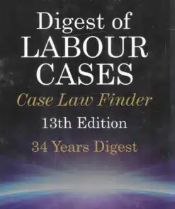 LJP’s Digest of Labour Cases by H L Kumar - 13th Edition 2024