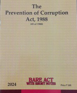 Lexis Nexis’s The Prevention of Corruption Act,1988 (Bare Act) - 2024 Edition