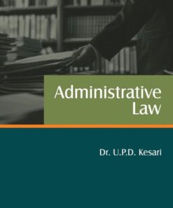 CLP's Administrative Law by U. P. D. Kesari - 24th Edition 2024