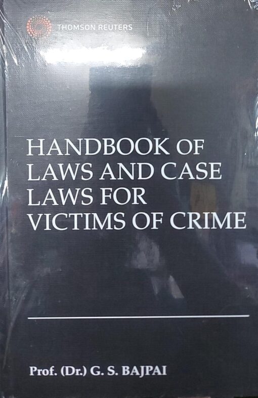 Thomson's Handbook of Laws and Case laws for Victims of Crime by G.S. Bajpai - 1st Edition 2022