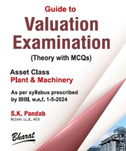 Bharat's Guide to Valuation Examinations [Theory with MCQs] Asset Class Plant & Machinery by S.K. Pandab