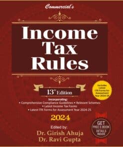 Commercial’s Income Tax Rules By Dr Girish Ahuja & Dr Ravi Gupta - 13th Edition 2024