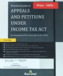 Snow white's Practical Guide to Appeals and Petitions Under Income Tax Act by Dr. A.L. Saini