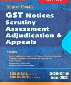 Commercial's How to Handle GST Notices Scrutiny, Assessment and Adjudication by Rakesh Garg