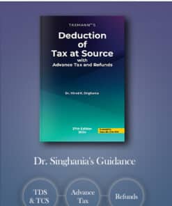 Taxmann's Deduction of Tax at Source with Advance Tax and Refunds by Vinod K Singhania