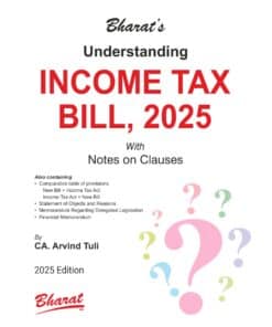 Bharat's Understanding Income Tax Bill, 2025 by CA. Arvind Tuli - 1st Edition 2025