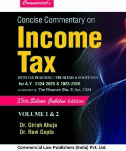 Commercial's Concise Commentary on Income Tax By Dr Girish Ahuja & Dr Ravi Gupta