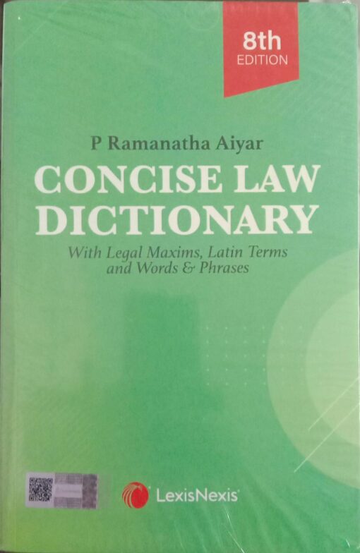 Lexis Nexis's Concise Law Dictionary by P Ramanatha Aiyar - 8th Edition 2024