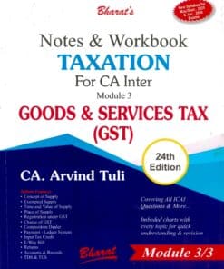 Bharat's Notes & Workbook TAXATION (Module-3 : GOODS & SERVICES TAX) by CA. Arvind Tuli