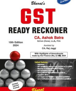 Bharat’s GST Ready Reckoner by Ashok Batra - 10th Edition August 2024