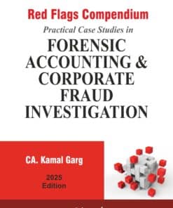 Bharat's Red Flags Compendium Practical Case Studies in Forensic Accounting & Corporate Fraud Investigation by CA. Kamal Garg