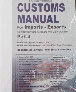 BIG's Easy Reference Customs Manual by Arun Goyal - 7th Budget Edition July 2024