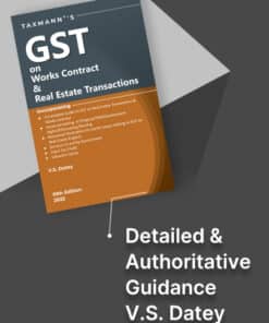 Taxmann's GST on Works Contract & Real Estate Transactions by V.S. Datey