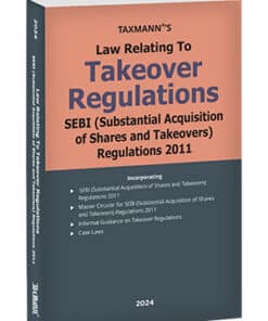 Taxmann's Law Relating to Takeover Regulations | SEBI (Substantial Acquisition of Shares and Takeovers) Regulations 2011 - 1st Edition 2024