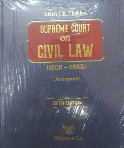 Whytes & Co's Supreme Court on Civil law (1950-2023) by Justice C. K. Thakker - 5th Edition 2024