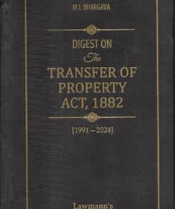 KP's Digest on The Transfer of Property Act (1991-2024) by M L Bhargava - Edition 2025