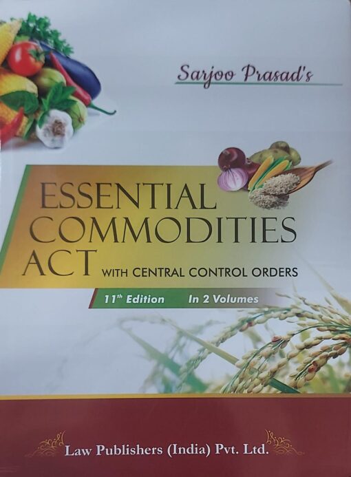 LP's Essential Commodities Act (2 Volumes) by Sarjoo Prasad - 11th Updated Reprint Edition 2024